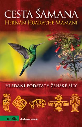 Kniha: Cesta šamana - Hledání podstaty ženské síly - 1. vydanie - Hernán Huarache Mamani