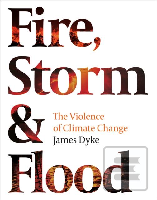 Fire Storm and Flood The…