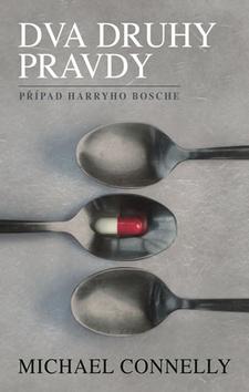 Kniha: Dva druhy pravdy - Případ Harryho Bosche - 1. vydanie - Michael Connelly