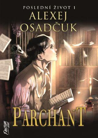 Kniha: Parchant - Poslední život 1 - 1. vydanie - Alexej Osadčuk