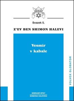 Kniha: Vesmír v kabale - Sebrané spisy Shimona Haleviho - 1. vydanie - Shimon Halevi