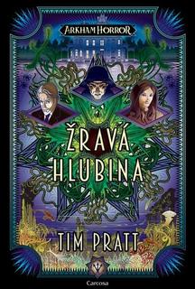 Kniha: Arkham Horror Žravá hlubina - Tim Pratt