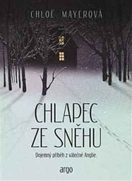Kniha: Chlapec ze sněhu - Dojemný příběh z válečné Anglie - Chloe Mayerová