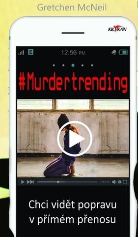 Kniha: Murdertrending - Chci vidět vraždu v přímém přenosu - Chci vidět vraždu v přímém přenosu - 1. vydanie - Gretchen McNeil