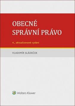 Kniha: Obecné správní právo - 4. vydanie - Vladimír Sládeček