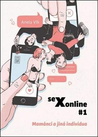 Kniha: Sexonline #1 - Mamánci a jiná individua - Anela Vlk