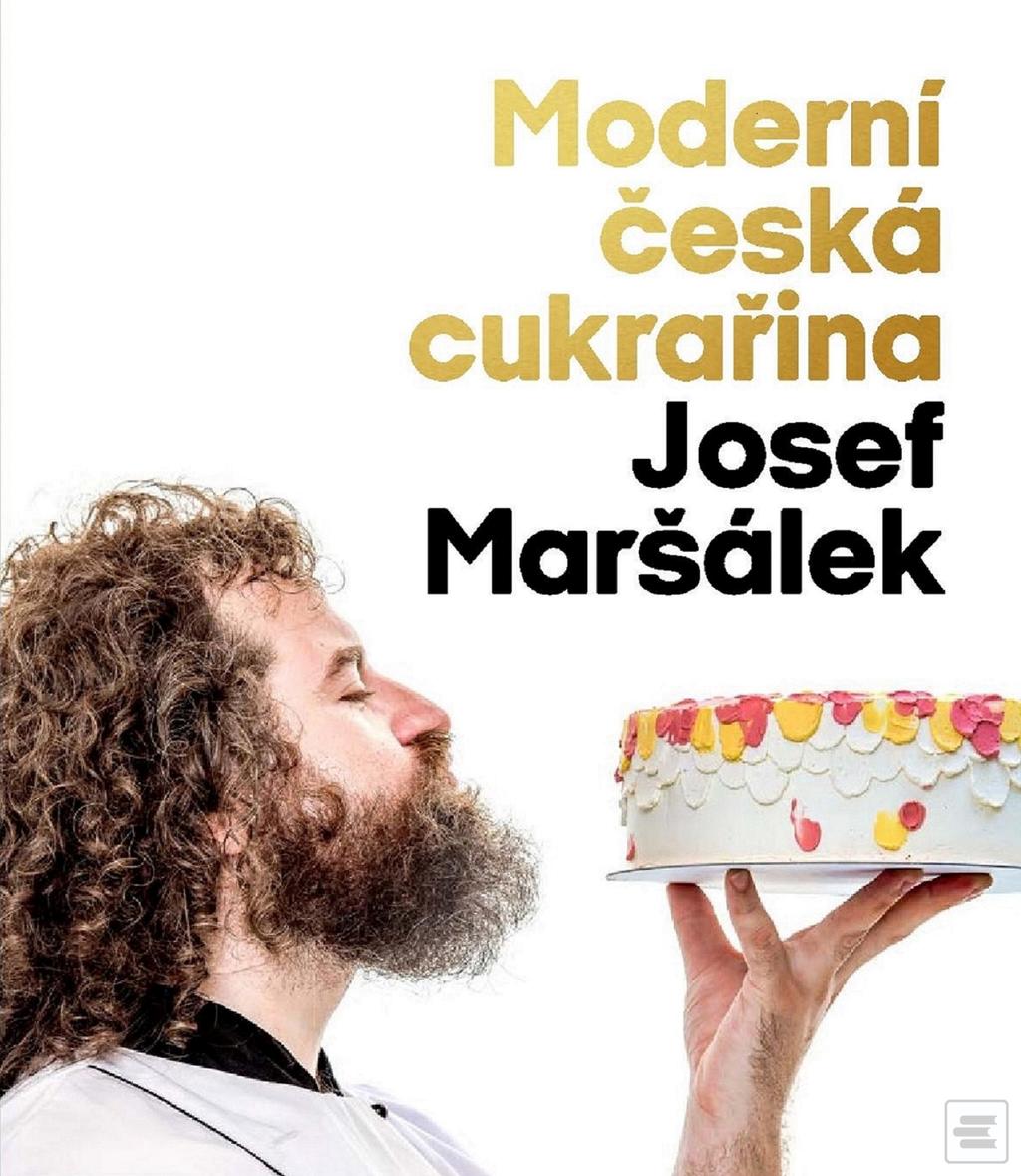 Kniha: Česká moderní cukrařina - 1. vydanie - Josef Maršálek