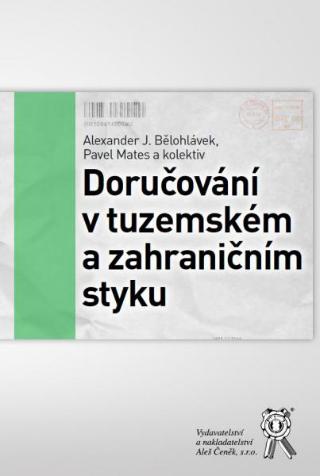 Kniha: Doručování v tuzemském a zahraničním styku - Alexander J. Bělohlávek, Pavel Mates