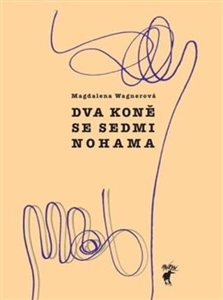 Kniha: Dva koně se sedmi nohama - Magdalena Wagnerová