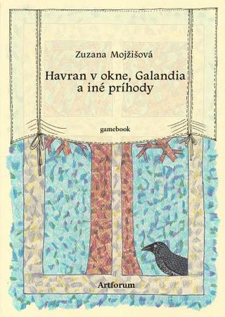 Kniha: Havran v okne, Galandia a iné príhody (gamebook) - 1. vydanie - Zuzana Mojžišová