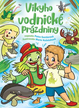 Kniha: Vikyho vodnické prázdniny - 1. vydanie - Petra Santlerová