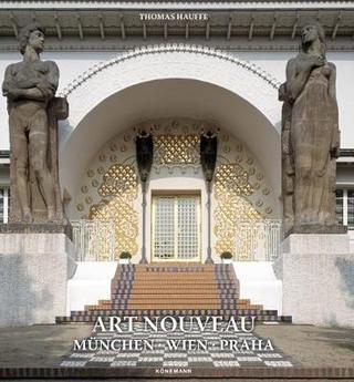 Kniha: Art Nouveau - Munchen, Wien, Praha - Thomas Hauffe