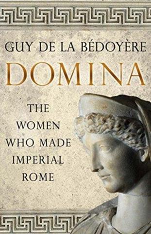 Kniha: Domina: The Women Who Made Imperial Rome