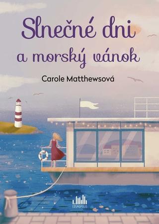 Kniha: Slnečné dni a morský vánok - Carole Matthewsová