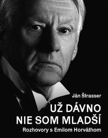 Kniha: Už dávno nie som mladší - Rozhovory s Emilom Horváthom - Ján Štrasser