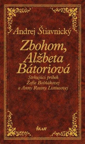 Kniha: Zbohom, Alžbeta Bátoriová - V.diel - Andrej Štiavnický