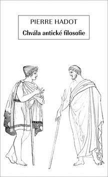 Kniha: Chvála antické filosofie - 1. vydanie - Pierre Hadot
