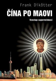 Kniha: Čína po Maovi - Vzestup supervelmoci - Frank Dikötter