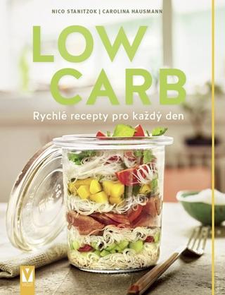 Kniha: Low Carb – rychlé recepty pro všední den - Rychlé recepty pro každý den - 1. vydanie - Nico Stanitzok; Carolina Hausmann