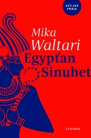 Kniha: Egypťan Sinuhet - Patnáct knih ze života lékaře Sinuheta - Nesmrtelný román ze starověkého Egypta - 1. vydanie - Mika Waltari