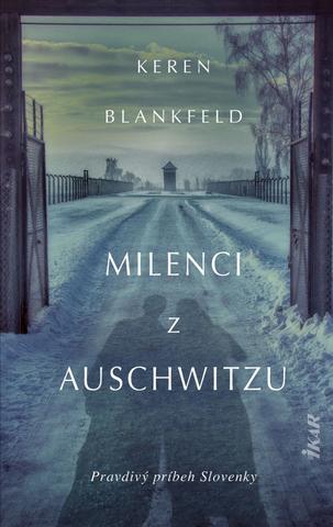 Kniha: Milenci z Auschwitzu - skutočný príbeh - 1. vydanie - Keren Blankfeld
