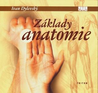 Kniha: Základy anatomie - 1. vydanie - Ivan Dylevský