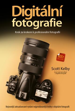 Kniha: Digitální fotografie - Krok za krokem k profesionální fotografii - upravené vydání - Scott Kelby