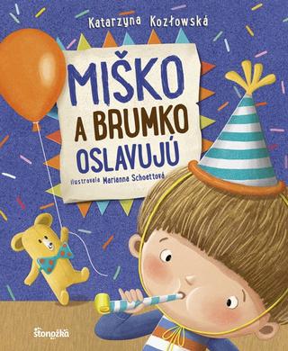Kniha: Miško a Brumko oslavujú - 1. vydanie - Katarzyna Kozlowska, Marianna Schoett