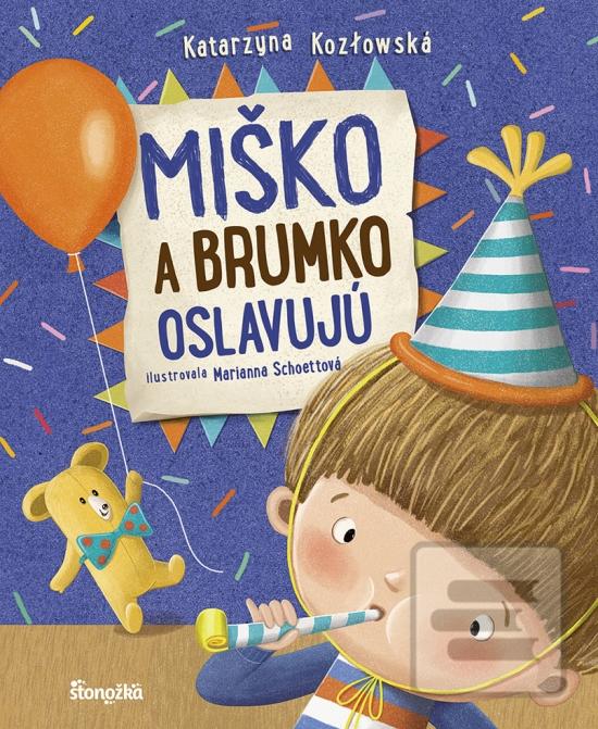Kniha: Miško a Brumko oslavujú - 1. vydanie - Katarzyna Kozlowska, Marianna Schoett