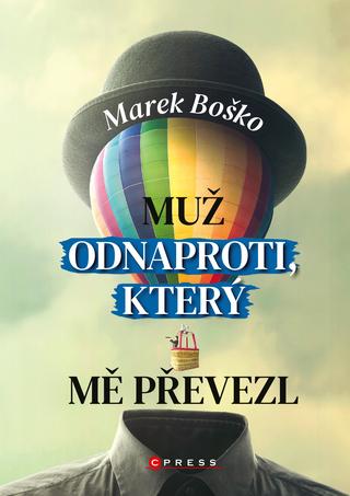 Kniha: Muž odnaproti, který mě převezl - 1. vydanie - Marek Boško