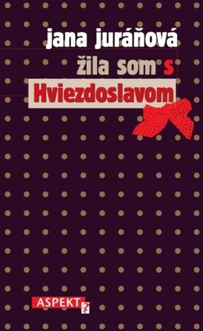 Kniha: Žila som s Hviezdoslavom - Jana Juráňová