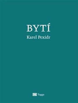 Kniha: Bytí - Karel Pexidr