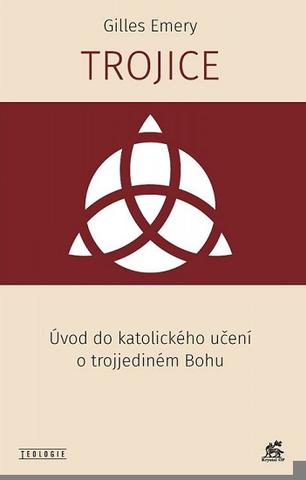 Kniha: Trojice - Úvod do katolického učení o trojjediném Bohu - Gilles Emery