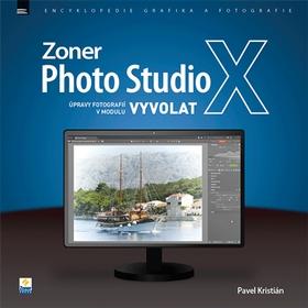 Kniha: Zoner Photo Studio X  Úpravy fotografií v modulu Vyvolat - Pavel Kristián