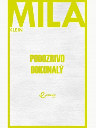 Kniha: Podozrivo dokonalý - 1. vydanie - Mila Klein