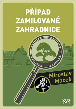 Kniha: Případ zamilované zahradnice - 1. vydanie - Miroslav Macek