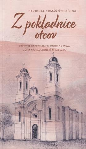 Kniha: Z pokladnice otcov - Každý veriaci je amen, ktorý sa stáva oným najradostnejším aleluja - Tomáš Špidlík