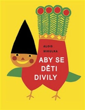 Kniha: Aby se děti divily - Alois Mikulka