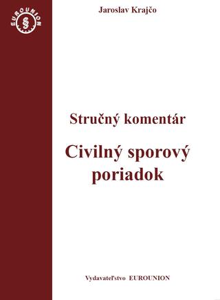 Kniha: Civiliný sporový poriadok. Stručný komentár / Civiliný sporový poriadok. Judikatúra (2 zväzky) - Stručný komentár a judikatúra - Jaroslav Krajčo