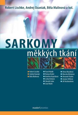 Kniha: Sarkomy měkkých tkání - 1. vydanie - Robert Lischke; Andrej Ozaniak; Běla Malinová