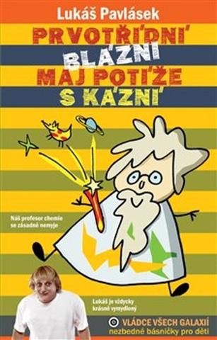 Kniha: Prvotřídní blázni maj potíže s kázní - Lukáš Pavlásek