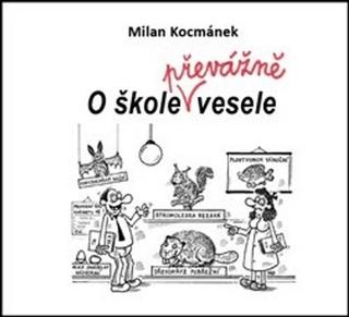 Kniha: O škole převážně vesele - Milan Kocmánek