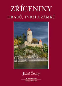 Kniha: Zříceniny hradů, tvrzí a zámků Jižní Čechy - 2. vydanie - Tomáš Durdík