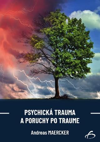 Kniha: Psychická trauma a poruchy po traume - Andreas Maercker