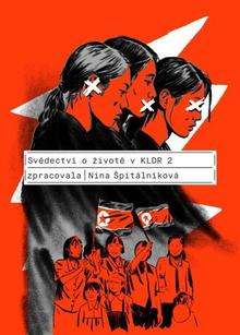 Kniha: Svědectví o životě v KLDR 2 - Nina Špitálníková