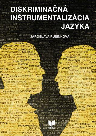 Kniha: Diskriminačná inštrumentalizácia jazyka - Jaroslava Rusinková