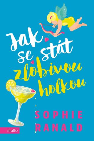 Kniha: Jak se stát zlobivou holkou - 1. vydanie - Sophie Ranald