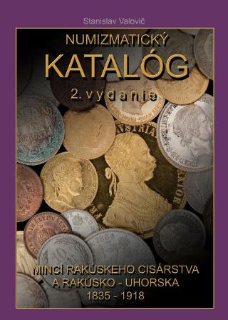Kniha : Numizmatický katalóg mincí Rakúskeho cisárstva a Rakúsko -Uhorska 1835 - 1918 - 2. vydanie - 2. vydanie