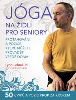Kniha : Jóga na židli pro seniory - Protahování a pozice, které můžete provádět vsedě doma