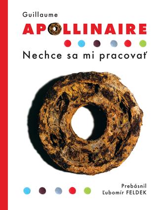 Kniha: Nechce sa mi pracovať - Guillaume Apollinaire